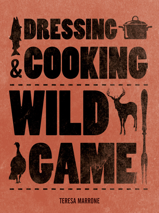 Title details for Dressing & Cooking Wild Game by Teresa Marrone - Wait list